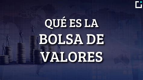 La bolsa de valores: Conceptos clave y funcionamiento .